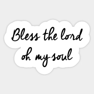 bless the lord oh my soul Sticker